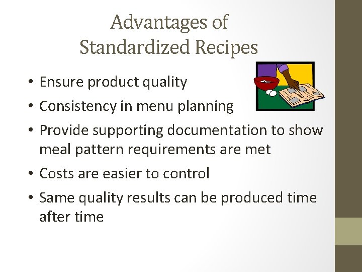 Advantages of Standardized Recipes • Ensure product quality • Consistency in menu planning • Advantages of Standardized Recipes • Ensure product quality • Consistency in menu planning •
