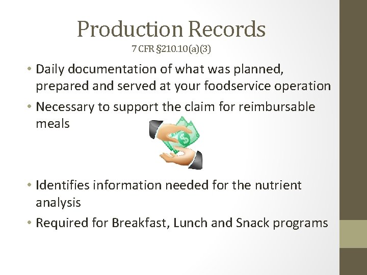 Production Records 7 CFR § 210. 10(a)(3) • Daily documentation of what was planned, Production Records 7 CFR § 210. 10(a)(3) • Daily documentation of what was planned,