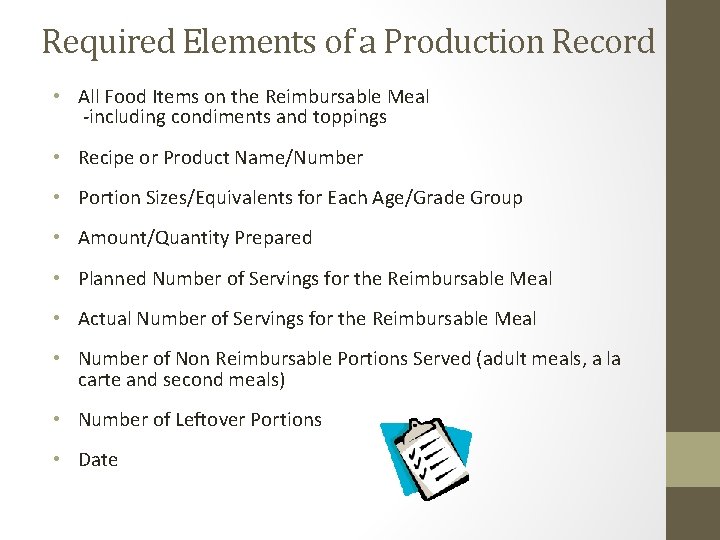 Required Elements of a Production Record • All Food Items on the Reimbursable Meal