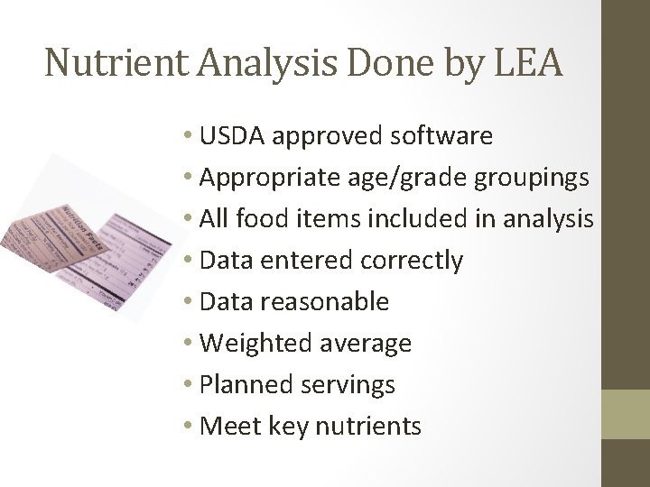 Nutrient Analysis Done by LEA • USDA approved software • Appropriate age/grade groupings •