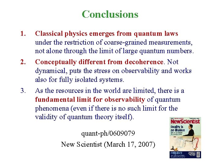 Conclusions 1. 2. 3. Classical physics emerges from quantum laws under the restriction of