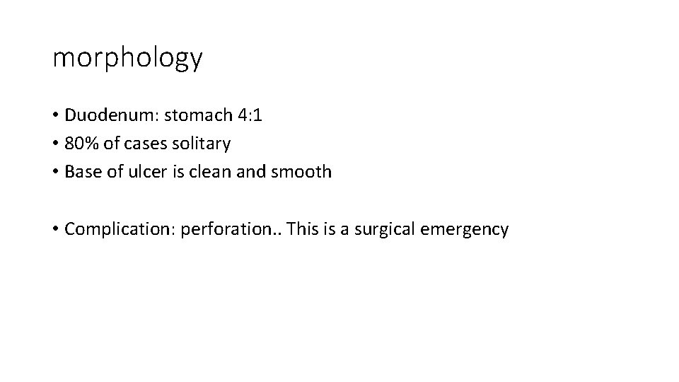 morphology • Duodenum: stomach 4: 1 • 80% of cases solitary • Base of