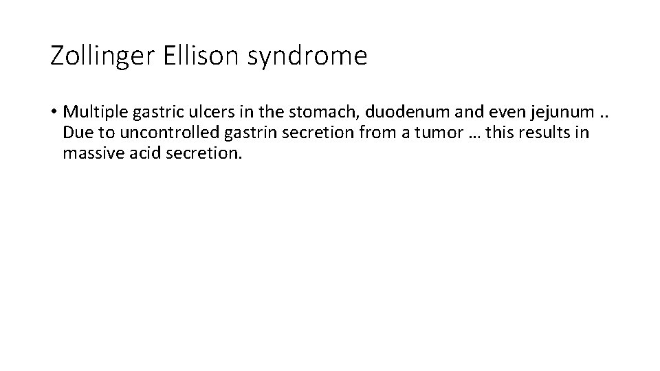 Zollinger Ellison syndrome • Multiple gastric ulcers in the stomach, duodenum and even jejunum.