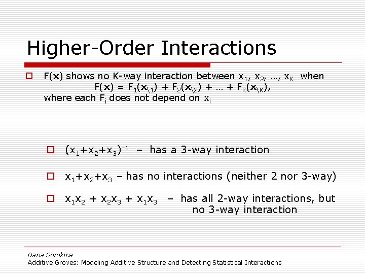 Higher-Order Interactions o F(x) shows no K-way interaction between x 1, x 2, …,