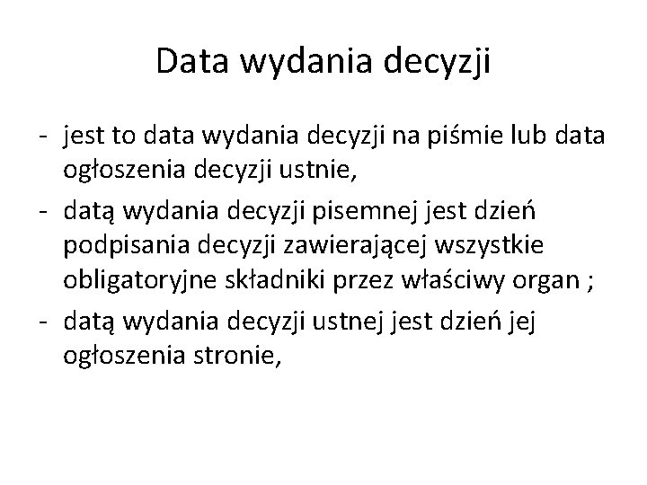 Data wydania decyzji - jest to data wydania decyzji na piśmie lub data ogłoszenia