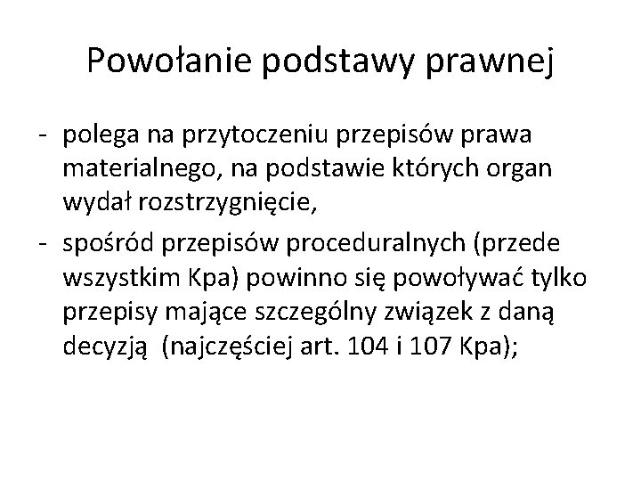 Powołanie podstawy prawnej - polega na przytoczeniu przepisów prawa materialnego, na podstawie których organ