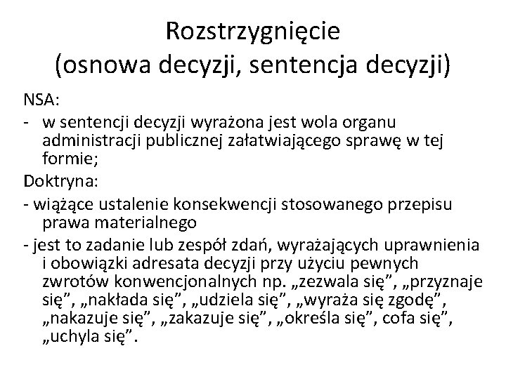 Rozstrzygnięcie (osnowa decyzji, sentencja decyzji) NSA: - w sentencji decyzji wyrażona jest wola organu