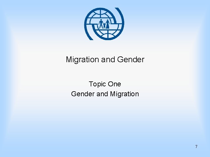 Migration and Gender Topic One Gender and Migration 7 