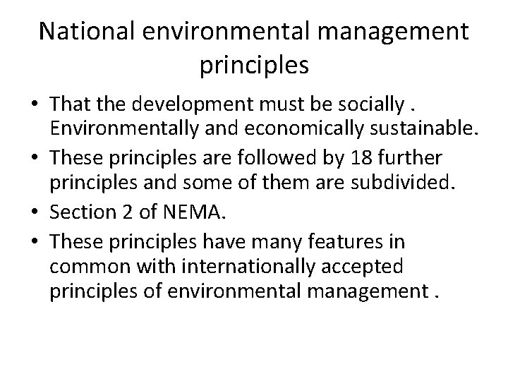 National environmental management principles • That the development must be socially. Environmentally and economically National environmental management principles • That the development must be socially. Environmentally and economically