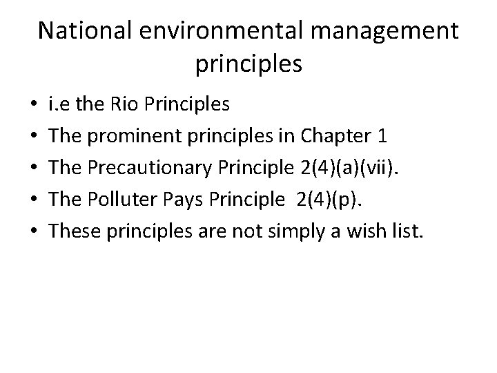 National environmental management principles • • • i. e the Rio Principles The prominent National environmental management principles • • • i. e the Rio Principles The prominent