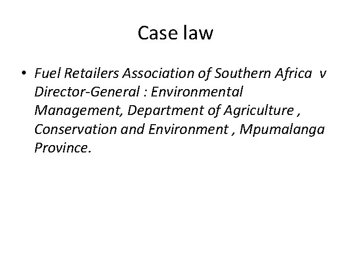 Case law • Fuel Retailers Association of Southern Africa v Director-General : Environmental Management, Case law • Fuel Retailers Association of Southern Africa v Director-General : Environmental Management,