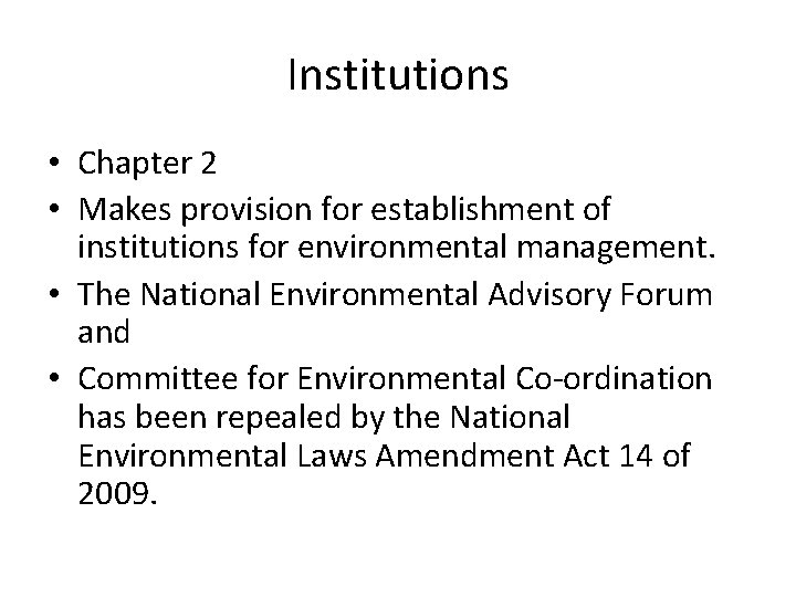 Institutions • Chapter 2 • Makes provision for establishment of institutions for environmental management. Institutions • Chapter 2 • Makes provision for establishment of institutions for environmental management.