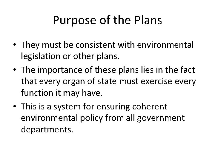 Purpose of the Plans • They must be consistent with environmental legislation or other Purpose of the Plans • They must be consistent with environmental legislation or other
