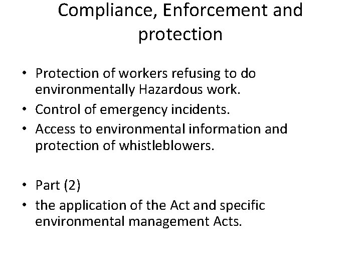 Compliance, Enforcement and protection • Protection of workers refusing to do environmentally Hazardous work. Compliance, Enforcement and protection • Protection of workers refusing to do environmentally Hazardous work.