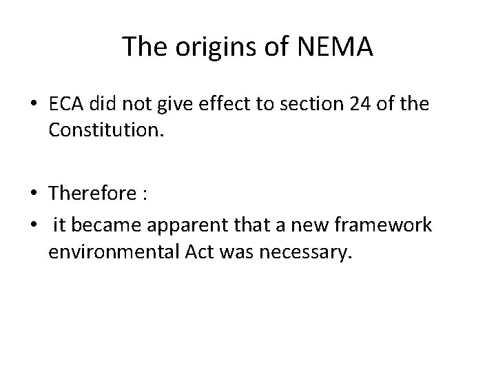 The origins of NEMA • ECA did not give effect to section 24 of The origins of NEMA • ECA did not give effect to section 24 of