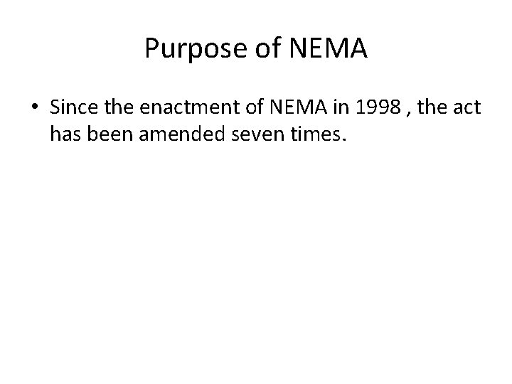 Purpose of NEMA • Since the enactment of NEMA in 1998 , the act Purpose of NEMA • Since the enactment of NEMA in 1998 , the act