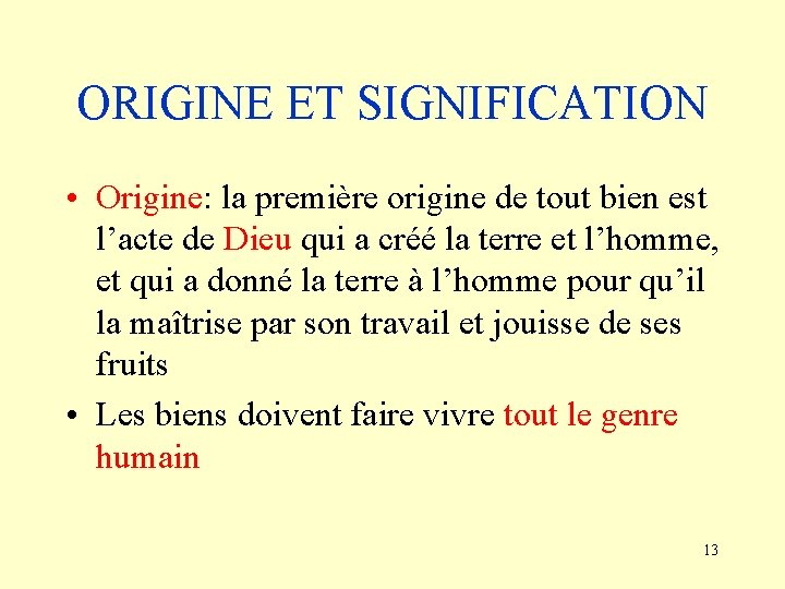 ORIGINE ET SIGNIFICATION • Origine: la première origine de tout bien est l’acte de