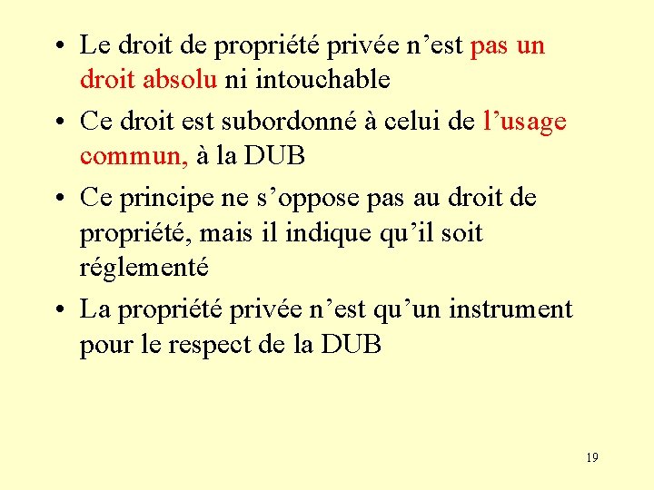  • Le droit de propriété privée n’est pas un droit absolu ni intouchable