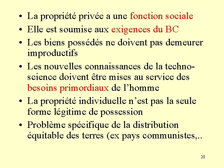  • La propriété privée a une fonction sociale • Elle est soumise aux