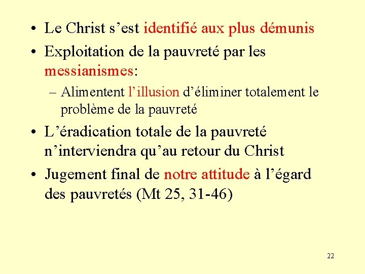  • Le Christ s’est identifié aux plus démunis • Exploitation de la pauvreté