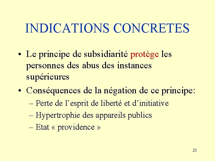 INDICATIONS CONCRETES • Le principe de subsidiarité protège les personnes des abus des instances