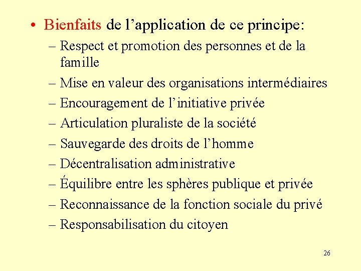  • Bienfaits de l’application de ce principe: – Respect et promotion des personnes