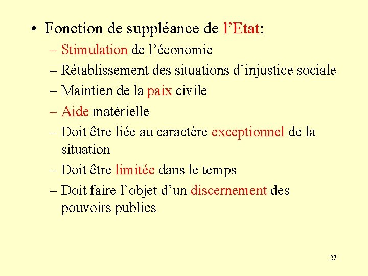  • Fonction de suppléance de l’Etat: – Stimulation de l’économie – Rétablissement des