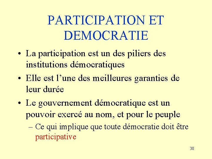 PARTICIPATION ET DEMOCRATIE • La participation est un des piliers des institutions démocratiques •