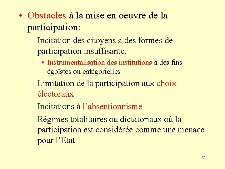  • Obstacles à la mise en oeuvre de la participation: – Incitation des