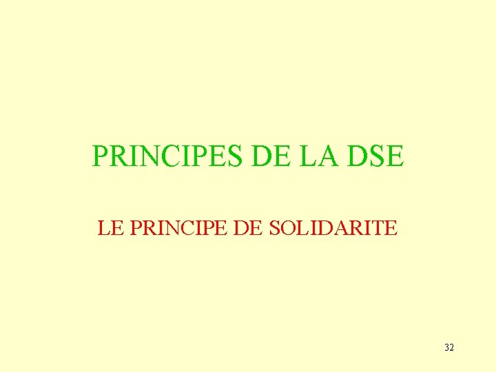 PRINCIPES DE LA DSE LE PRINCIPE DE SOLIDARITE 32 