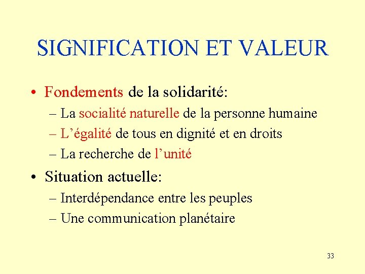 SIGNIFICATION ET VALEUR • Fondements de la solidarité: – La socialité naturelle de la