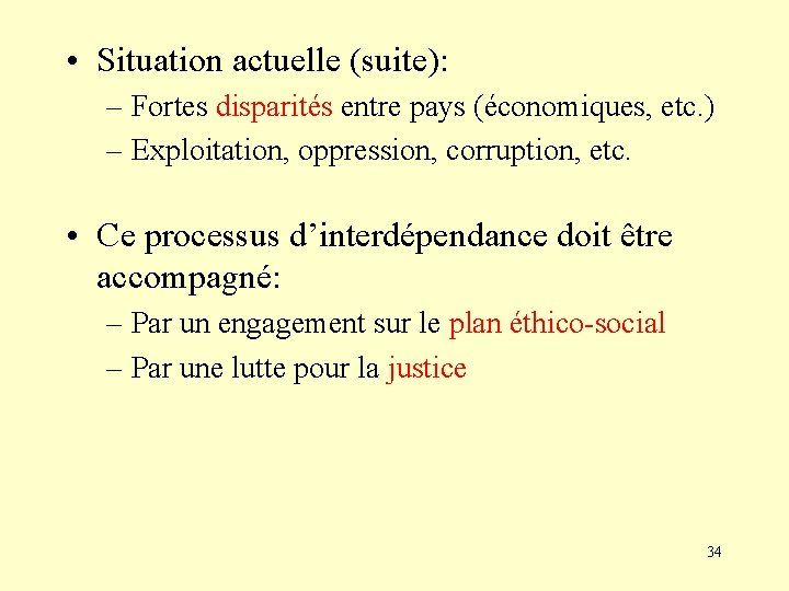  • Situation actuelle (suite): – Fortes disparités entre pays (économiques, etc. ) –