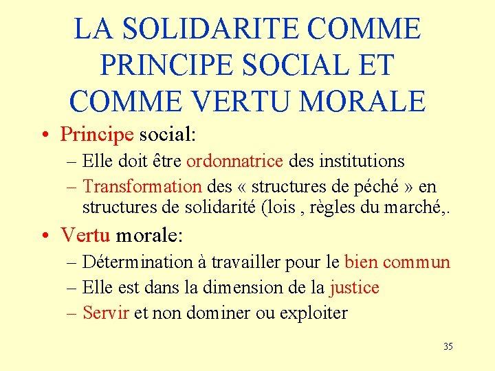 LA SOLIDARITE COMME PRINCIPE SOCIAL ET COMME VERTU MORALE • Principe social: – Elle