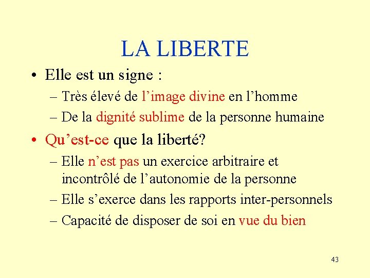 LA LIBERTE • Elle est un signe : – Très élevé de l’image divine