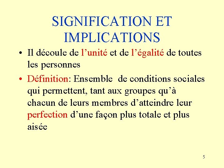 SIGNIFICATION ET IMPLICATIONS • Il découle de l’unité et de l’égalité de toutes les