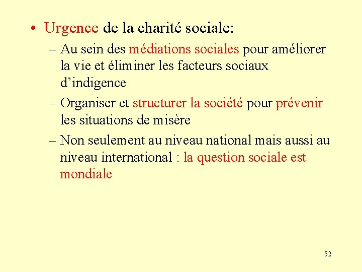  • Urgence de la charité sociale: – Au sein des médiations sociales pour