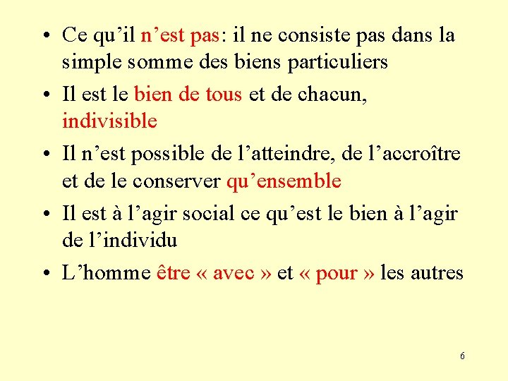  • Ce qu’il n’est pas: il ne consiste pas dans la simple somme