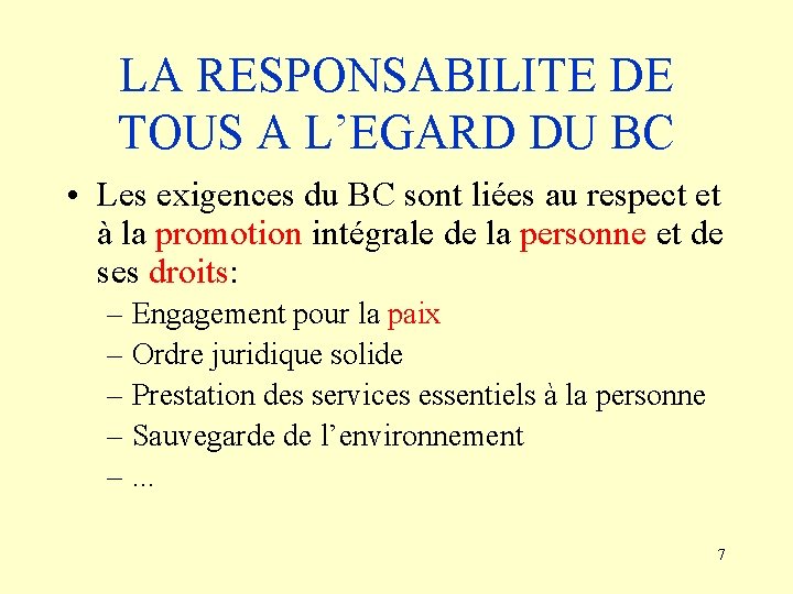 LA RESPONSABILITE DE TOUS A L’EGARD DU BC • Les exigences du BC sont