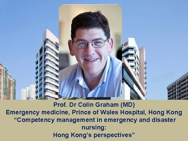 Prof. Dr Colin Graham (MD) Emergency medicine, Prince of Wales Hospital, Hong Kong “Competency