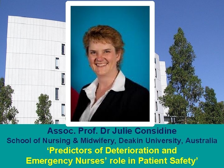 Assoc. Prof. Dr Julie Considine School of Nursing & Midwifery, Deakin University, Australia ‘Predictors