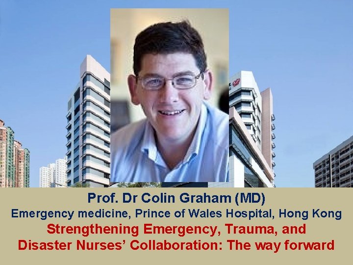 Prof. Dr Colin Graham (MD) Emergency medicine, Prince of Wales Hospital, Hong Kong Strengthening