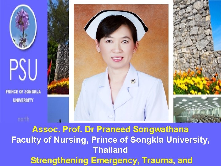 Assoc. Prof. Dr Praneed Songwathana Faculty of Nursing, Prince of Songkla University, Thailand Strengthening