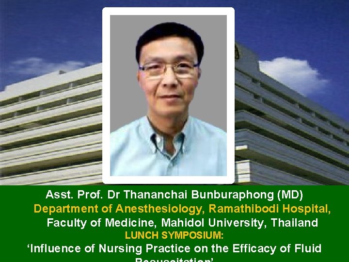 Asst. Prof. Dr Thananchai Bunburaphong (MD) Department of Anesthesiology, Ramathibodi Hospital, Faculty of Medicine,