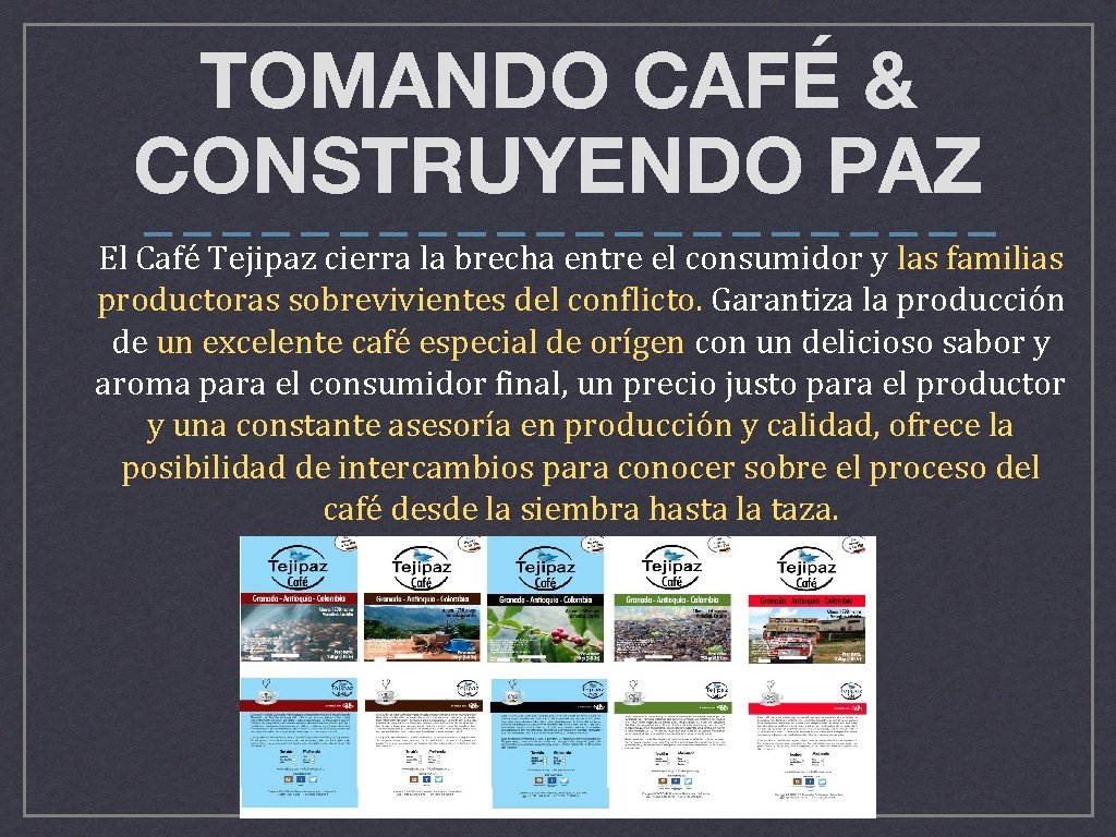 TOMANDO CAFÉ & CONSTRUYENDO PAZ ——————————— El Café Tejipaz cierra la brecha entre el