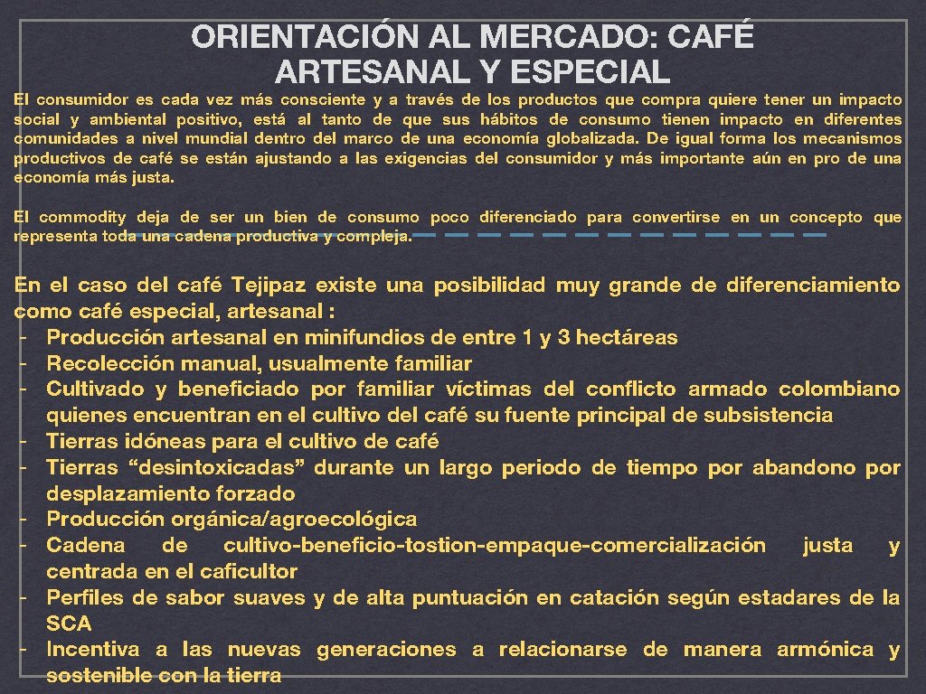 ORIENTACIÓN AL MERCADO: CAFÉ ARTESANAL Y ESPECIAL El consumidor es cada vez más consciente