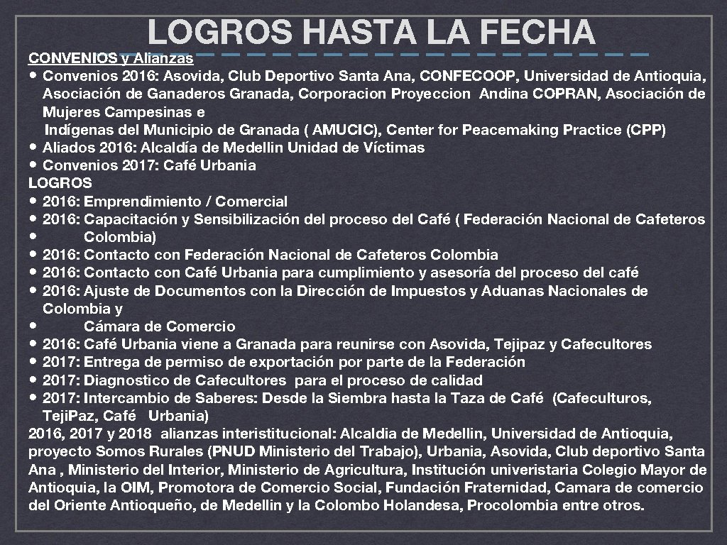 LOGROS HASTA LA FECHA ——————————— CONVENIOS y Alianzas • Convenios 2016: Asovida, Club Deportivo