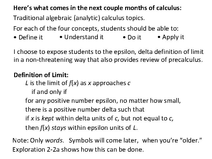 Here’s what comes in the next couple months of calculus: Traditional algebraic (analytic) calculus