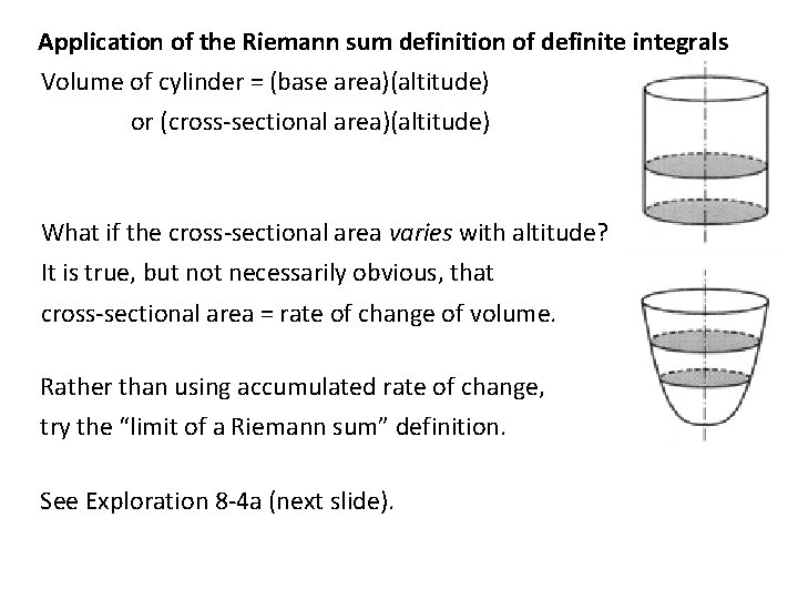 Application of the Riemann sum definition of definite integrals Volume of cylinder = (base