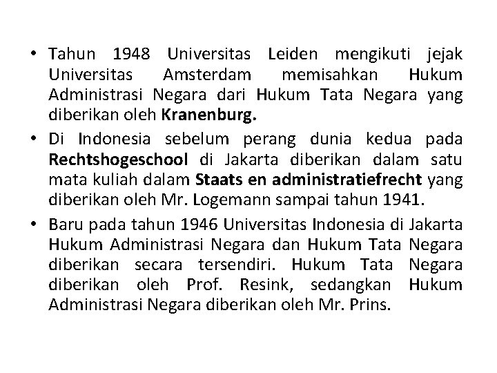  • Tahun 1948 Universitas Leiden mengikuti jejak Universitas Amsterdam memisahkan Hukum Administrasi Negara
