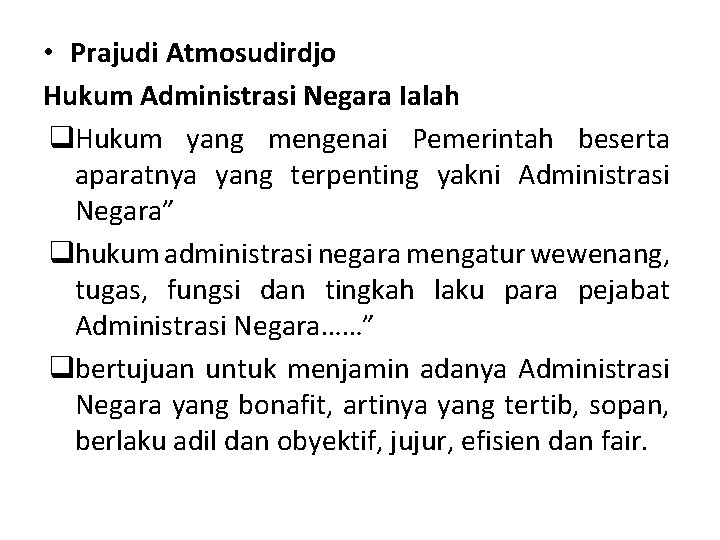  • Prajudi Atmosudirdjo Hukum Administrasi Negara Ialah q. Hukum yang mengenai Pemerintah beserta